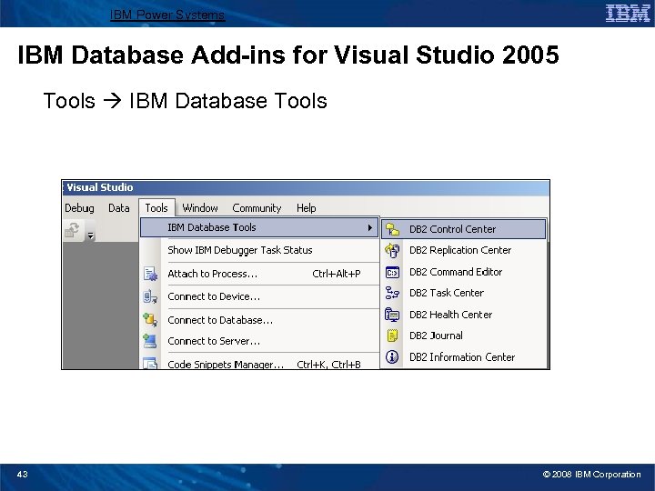 IBM Power Systems IBM Database Add-ins for Visual Studio 2005 Tools IBM Database Tools