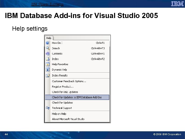 IBM Power Systems IBM Database Add-ins for Visual Studio 2005 Help settings 44 ©