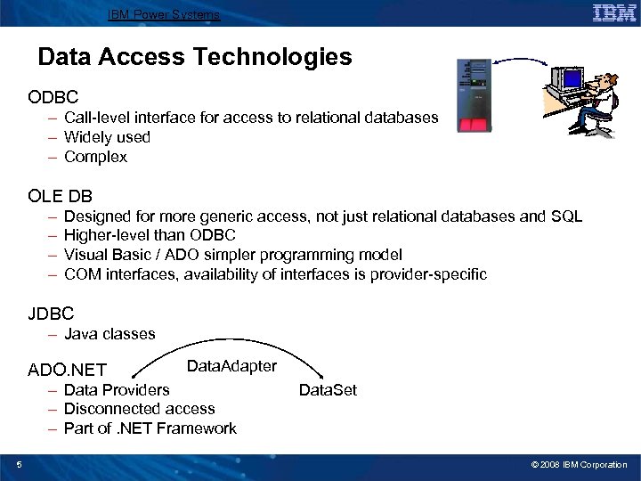 IBM Power Systems Data Access Technologies ODBC – Call-level interface for access to relational
