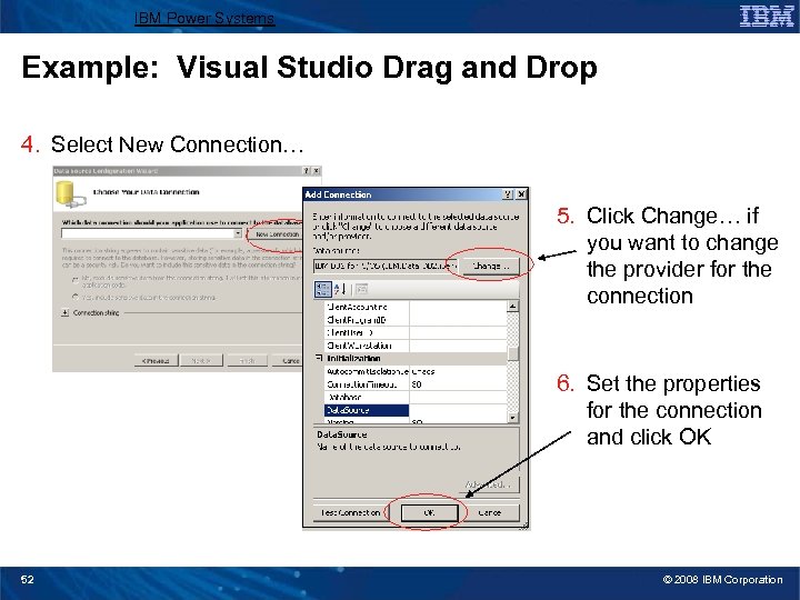 IBM Power Systems Example: Visual Studio Drag and Drop 4. Select New Connection… 5.