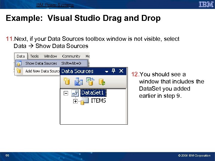 IBM Power Systems Example: Visual Studio Drag and Drop 11. Next, if your Data