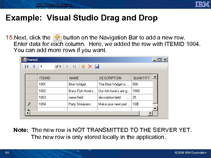 IBM Power Systems Example: Visual Studio Drag and Drop 15. Next, click the button