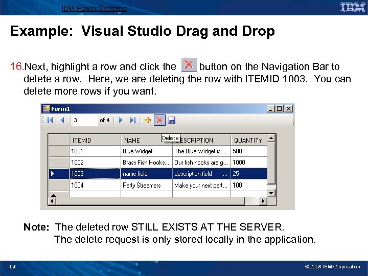 IBM Power Systems Example: Visual Studio Drag and Drop 16. Next, highlight a row