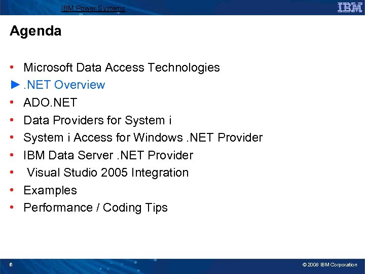 IBM Power Systems Agenda • Microsoft Data Access Technologies ►. NET Overview • ADO.