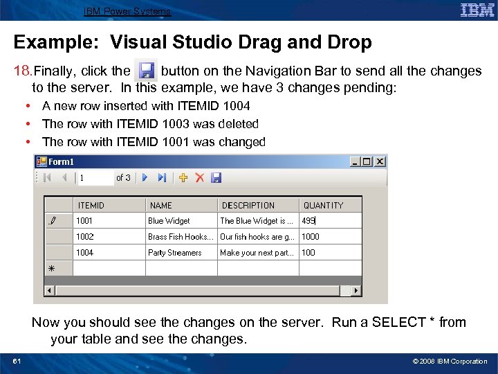 IBM Power Systems Example: Visual Studio Drag and Drop 18. Finally, click the button