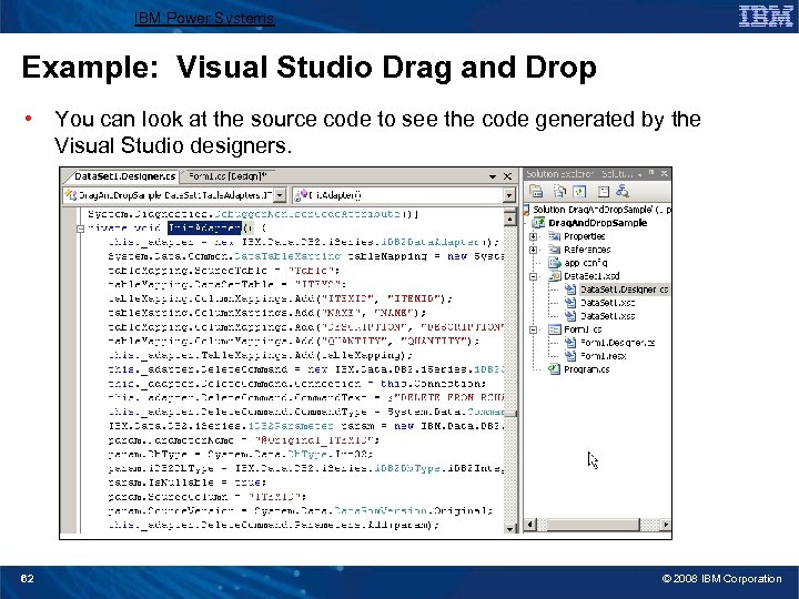 IBM Power Systems Example: Visual Studio Drag and Drop • You can look at