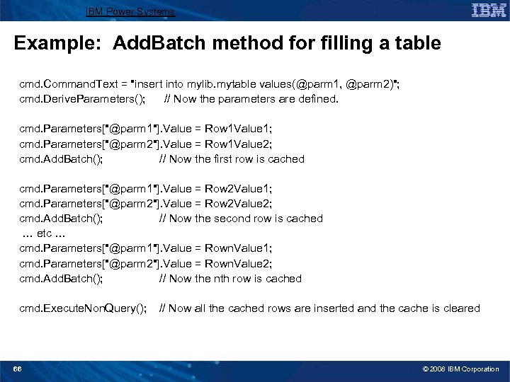 IBM Power Systems Example: Add. Batch method for filling a table cmd. Command. Text