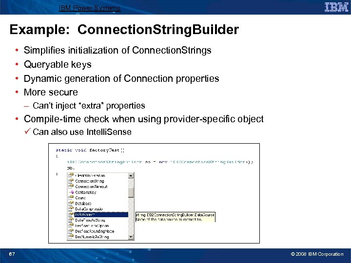IBM Power Systems Example: Connection. String. Builder • • Simplifies initialization of Connection. Strings