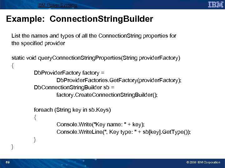 IBM Power Systems Example: Connection. String. Builder List the names and types of all