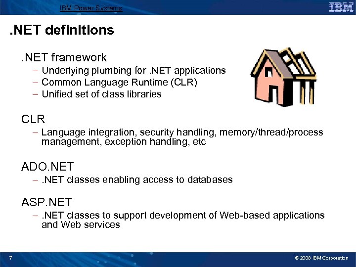 IBM Power Systems . NET definitions. NET framework – Underlying plumbing for. NET applications