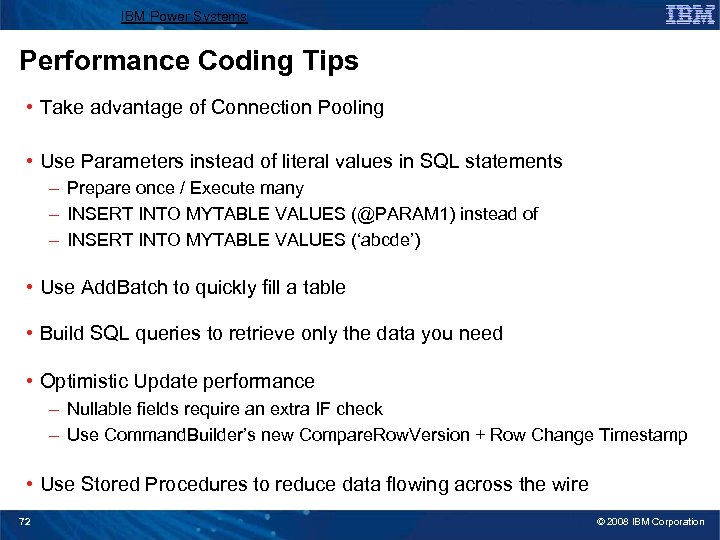 IBM Power Systems Performance Coding Tips • Take advantage of Connection Pooling • Use