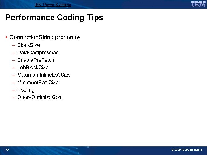 IBM Power Systems Performance Coding Tips • Connection. String properties – – – –