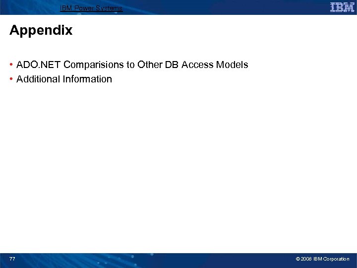 IBM Power Systems Appendix • ADO. NET Comparisions to Other DB Access Models •