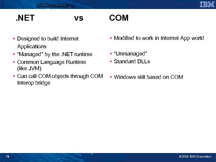 IBM Power Systems . NET vs • Designed to build Internet Applications • “Managed”