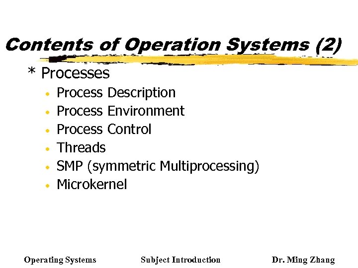 Contents of Operation Systems (2) * Processes • • • Process Description Process Environment