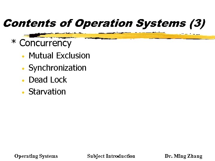 Contents of Operation Systems (3) * Concurrency • • Mutual Exclusion Synchronization Dead Lock