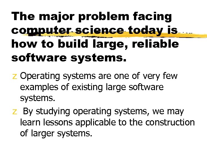 The major problem facing computer science today is how to build large, reliable software