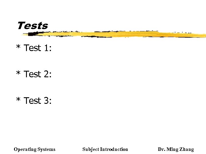 Tests * Test 1: * Test 2: * Test 3: Operating Systems Subject Introduction