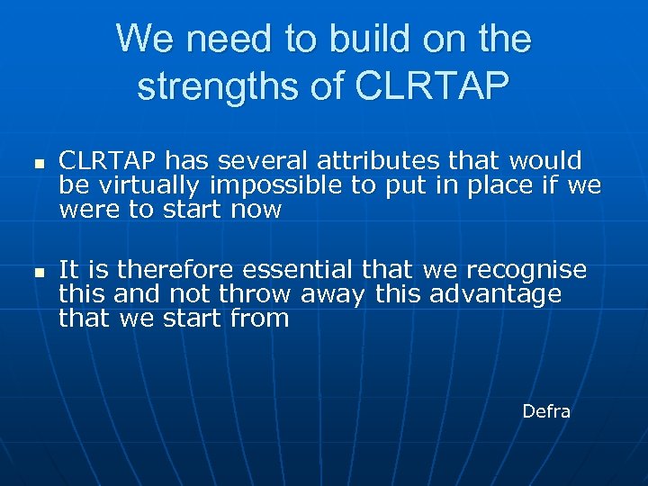 We need to build on the strengths of CLRTAP n n CLRTAP has several