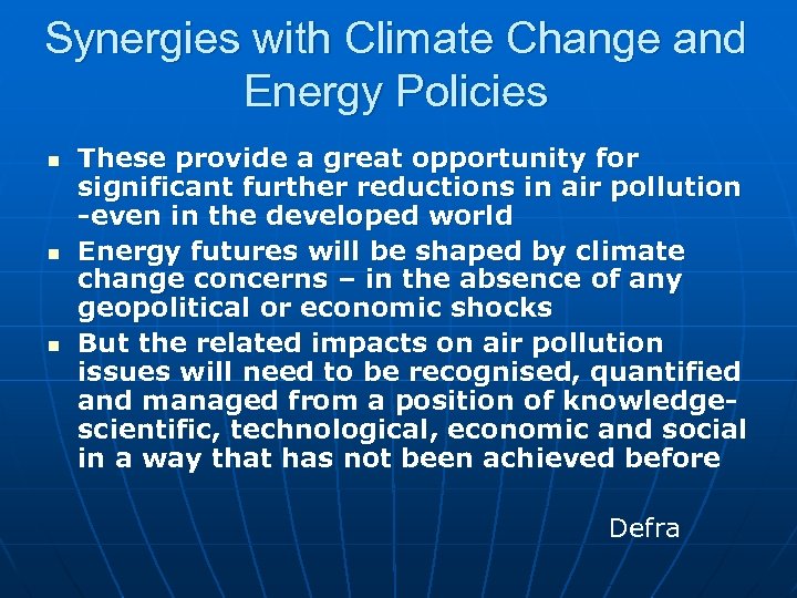 Synergies with Climate Change and Energy Policies n n n These provide a great