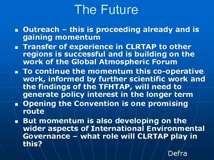 The Future n n n Outreach – this is proceeding already and is gaining