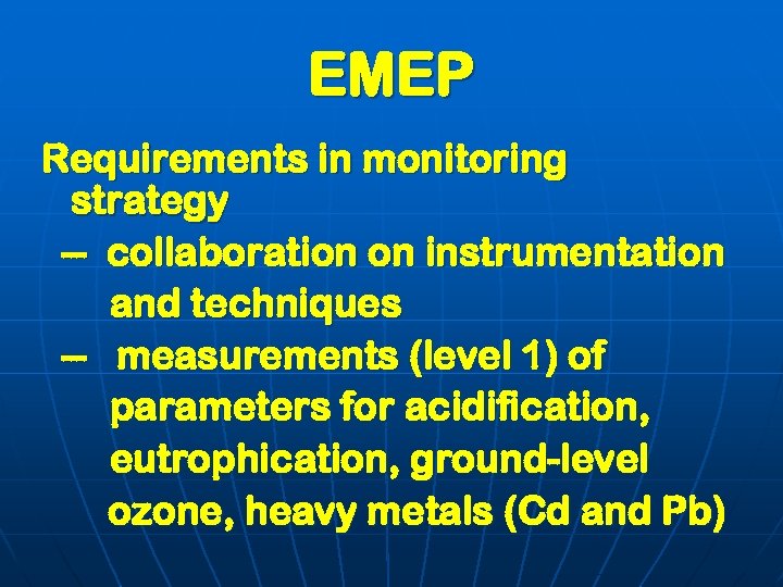 EMEP Requirements in monitoring strategy -- collaboration on instrumentation and techniques -- measurements (level