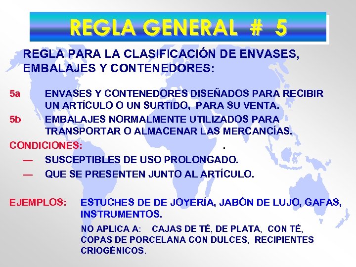 REGLA GENERAL # 5 REGLA PARA LA CLASIFICACIÓN DE ENVASES, EMBALAJES Y CONTENEDORES: 5