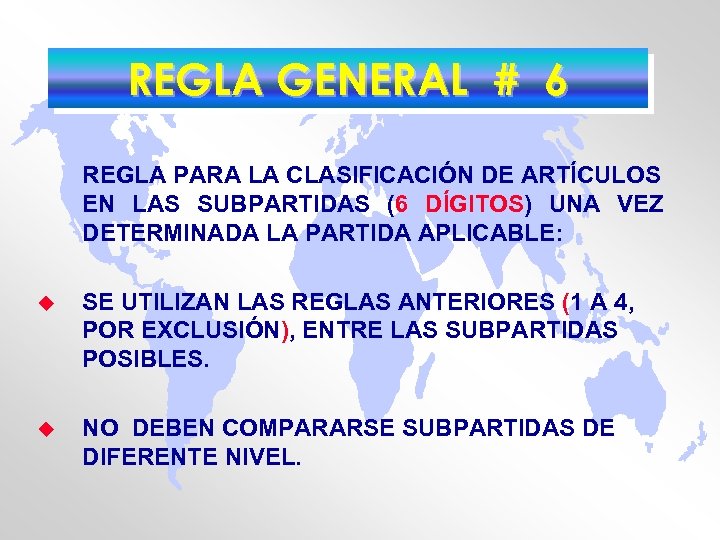 REGLA GENERAL # 6 REGLA PARA LA CLASIFICACIÓN DE ARTÍCULOS EN LAS SUBPARTIDAS (6