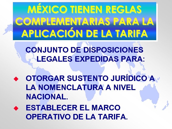 MÉXICO TIENEN REGLAS COMPLEMENTARIAS PARA LA APLICACIÓN DE LA TARIFA CONJUNTO DE DISPOSICIONES LEGALES