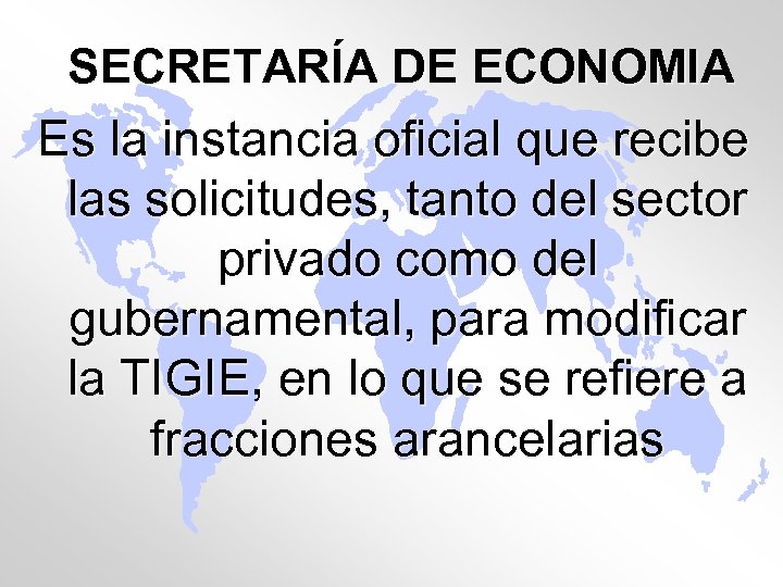 SECRETARÍA DE ECONOMIA Es la instancia oficial que recibe las solicitudes, tanto del sector