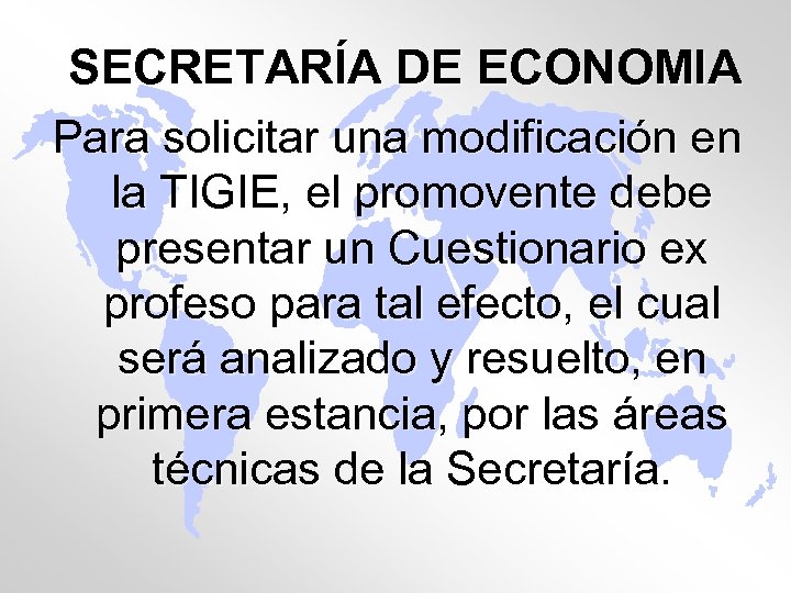 SECRETARÍA DE ECONOMIA Para solicitar una modificación en la TIGIE, el promovente debe presentar