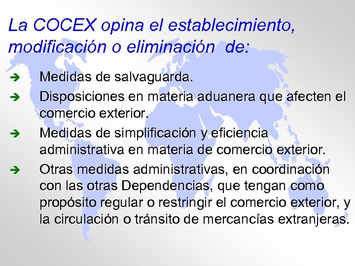 La COCEX opina el establecimiento, modificación o eliminación de: è è Medidas de salvaguarda.