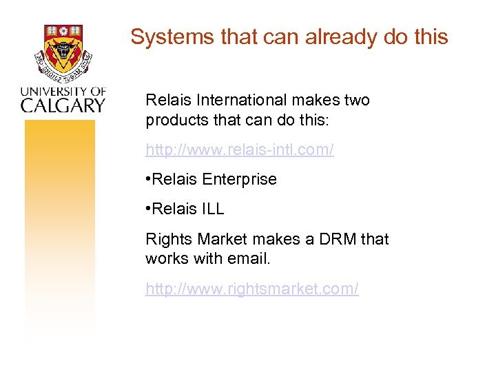 Systems that can already do this Relais International makes two products that can do