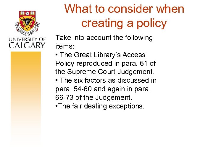 What to consider when creating a policy Take into account the following items: •