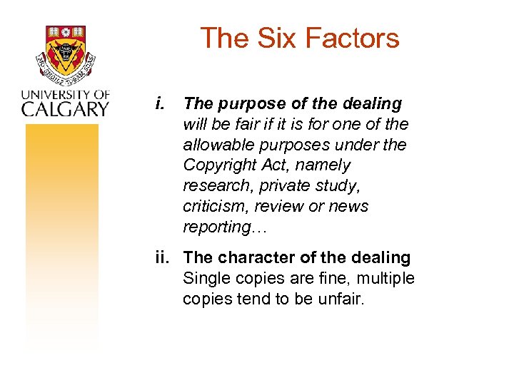 The Six Factors i. The purpose of the dealing will be fair if it