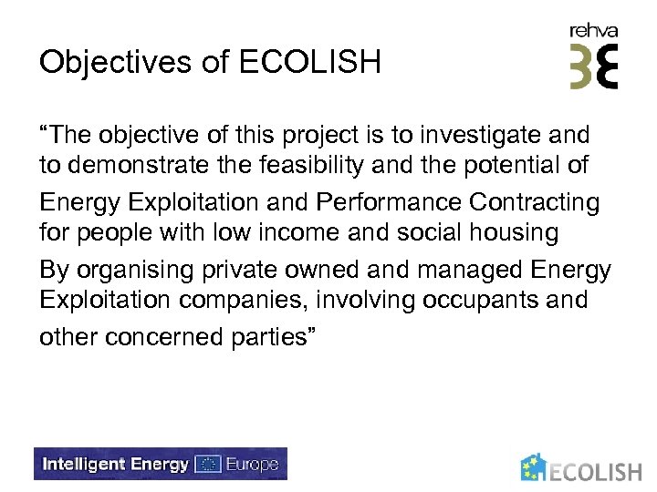 Objectives of ECOLISH “The objective of this project is to investigate and to demonstrate