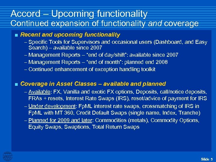 Accord – Upcoming functionality Continued expansion of functionality and coverage < Recent and upcoming