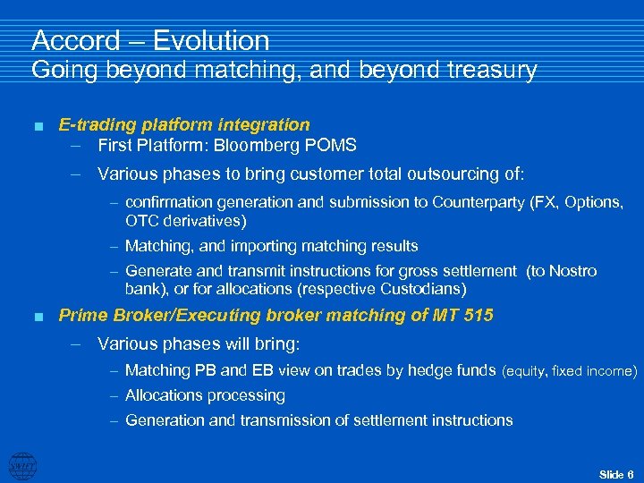 Accord – Evolution Going beyond matching, and beyond treasury < E-trading platform integration –