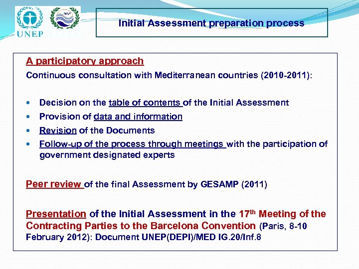 Initial Assessment preparation process A participatory approach Continuous consultation with Mediterranean countries (2010 -2011):