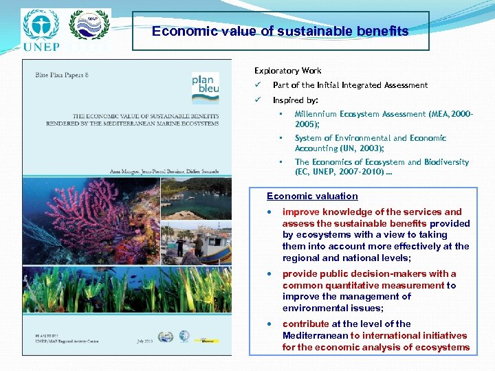 Economic value of sustainable benefits Exploratory Work ü Part of the Initial Integrated Assessment