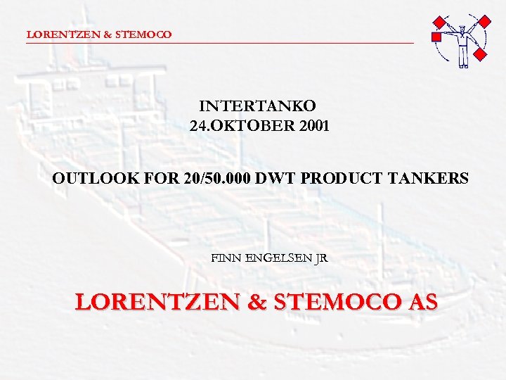 LORENTZEN & STEMOCO _______________________ INTERTANKO 24. OKTOBER 2001 OUTLOOK FOR 20/50. 000 DWT PRODUCT