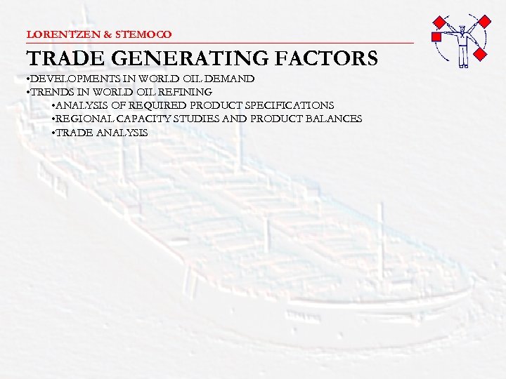 LORENTZEN & STEMOCO _______________________ TRADE GENERATING FACTORS • DEVELOPMENTS IN WORLD OIL DEMAND •