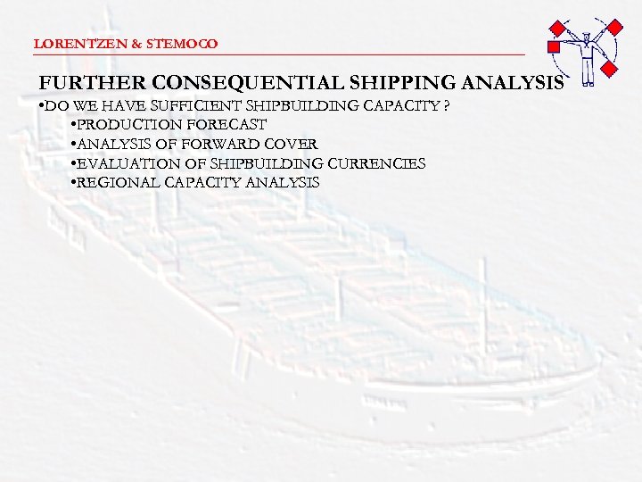 LORENTZEN & STEMOCO _______________________ FURTHER CONSEQUENTIAL SHIPPING ANALYSIS • DO WE HAVE SUFFICIENT SHIPBUILDING