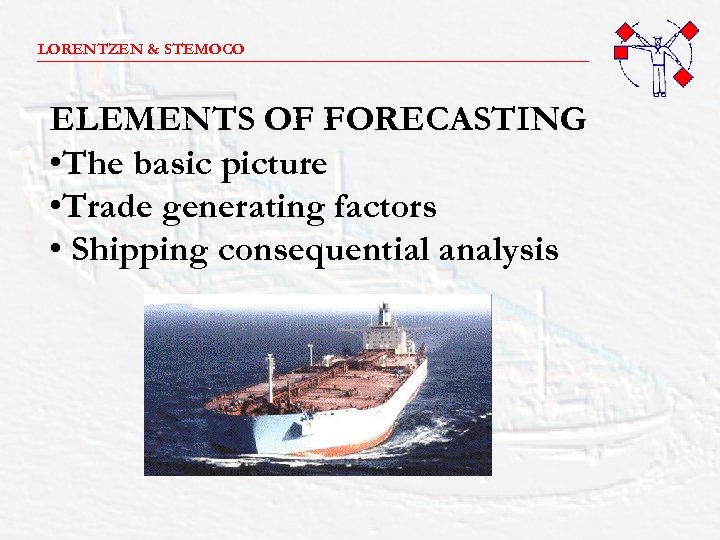 LORENTZEN & STEMOCO _______________________ ELEMENTS OF FORECASTING • The basic picture • Trade generating