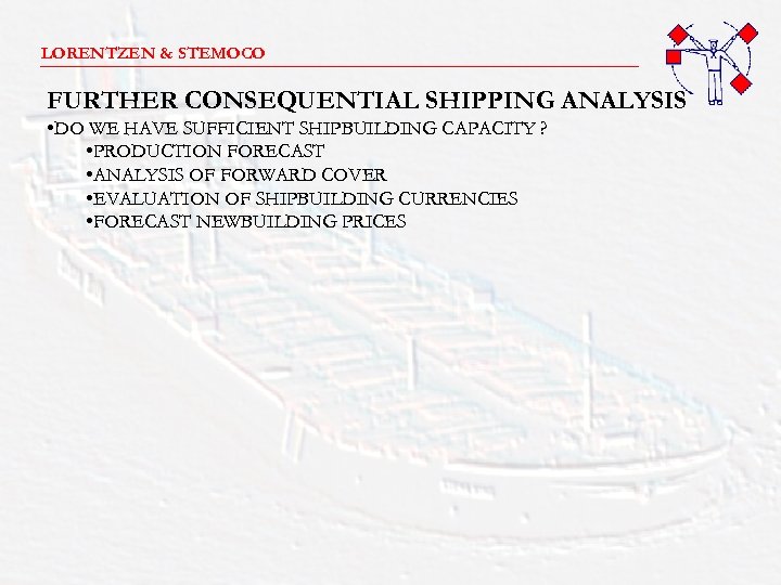 LORENTZEN & STEMOCO _______________________ FURTHER CONSEQUENTIAL SHIPPING ANALYSIS • DO WE HAVE SUFFICIENT SHIPBUILDING