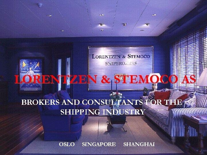 LORENTZEN & STEMOCO _______________________ LORENTZEN & STEMOCO AS BROKERS AND CONSULTANTS FOR THE SHIPPING