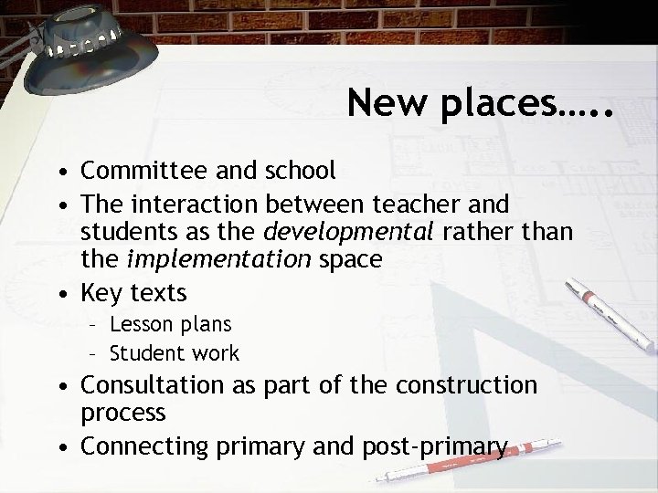New places…. . • Committee and school • The interaction between teacher and students
