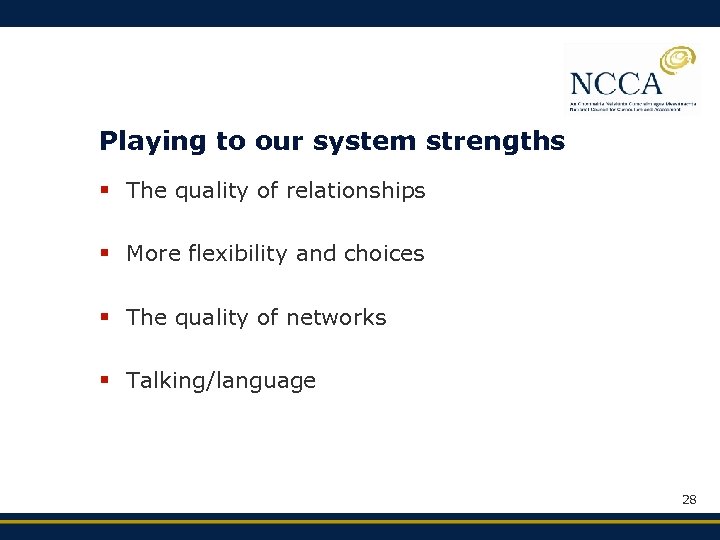 Playing to our system strengths § The quality of relationships § More flexibility and