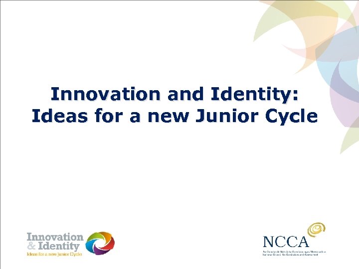 Innovation and Identity: Ideas for a new Junior Cycle 