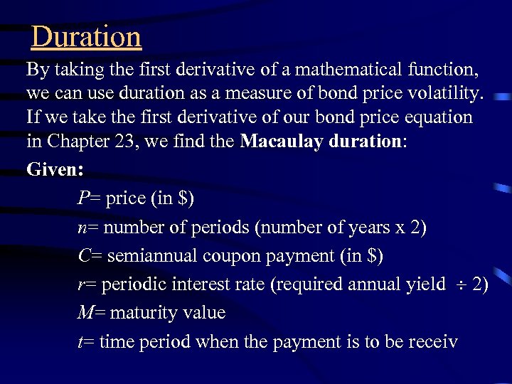 Duration By taking the first derivative of a mathematical function, we can use duration